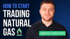 How to Start Trading Natural Gas | Simple Strategy [MUST WATCH]