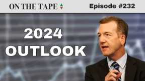 Mike Wilson’s 2024 Stock Market Outlook  |  On The Tape Investing Podcast