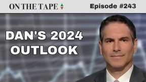 Strategist Who Called 2023 Stock Market Rally Gives 2024 Outlook  |  On The Tape Investing Podcast