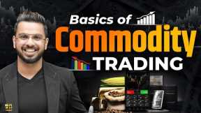 Commodity Trading Basics | Learn MCX Trading for Crude Oil, Gold, Silver, Natural Gas