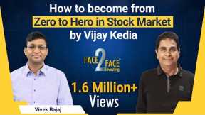 How to become from Zero to Hero in Stock Market #Face2Face with Vijay Kedia