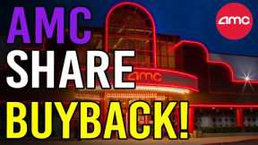 🔥 AMC IS ABOUT TO PERFORM A SHARE BUYBACK?! - AMC Stock Short Squeeze Update