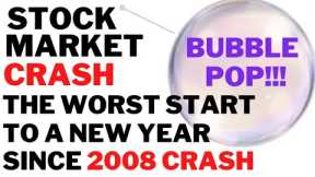 Stock Market CRASH -The Worst Start to a New Year Since the 2008 CRASH & Bursting of the Tech Bubble