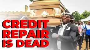 The 3 Credit Bureaus Have Changed: Credit Repair is Dead?!