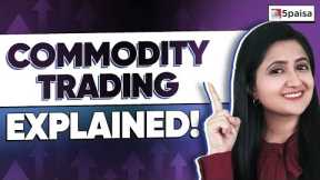 What is Commodity Market | Types of Commodity Market | Commodity Trading - 5paisa