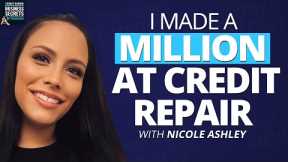 I Made a Million at Credit Repair With Nicole Ashley