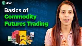 Basics of Commodity Futures Trading in Hindi - Natural Gas, Gold & Silver Contracts Explained | Dhan