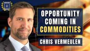 Market Decline Will Lead to Huge Opportunity in Commodities: Chris Vermeulen