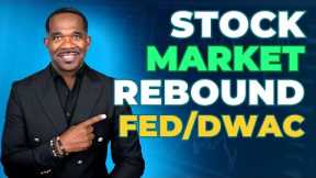STOCK MARKET Rebound? | FED Powell | DWAC