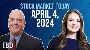 Stock Market Today: April 4, 2024