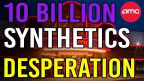 🔥 10 BILLION+ AMC SYNTHETICS! SHORTS ARE DESPERATE! - AMC Stock Short Squeeze Update