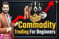 Commodity Trading for Beginners in