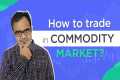 Commodity Trading For Beginners | How 