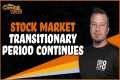 Stock Market Transitionary Period