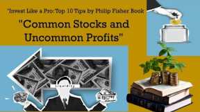 Invest Like a Pro: Top 10 Tips from Common Stocks and Uncommon