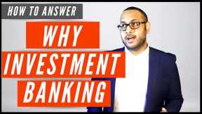 Why Investment Banking (NEW) Interview Answer