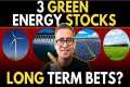 3 GREEN Energy Stocks - LONG Term