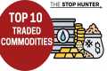 TOP 10 TRADED COMMODITIES IN THE WORLD
