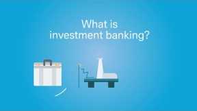 What is Investment Banking?