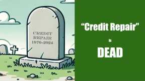 Credit Repair is Dead in 2024