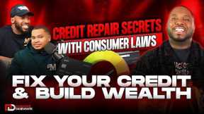 Credit Repair Secrets with Consumer Laws: Fix Your Credit & Build Wealth