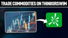 How To Trade Commodities on Thinkorswim 2024! (Full Tutorial)