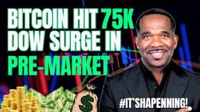 🔥BITCOIN SURGES TO $75,000 | STOCK PRE-MARKET SPIKES!!🚀🚀