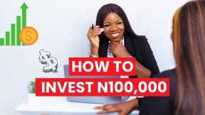 An Investment Banker’s Guide to Investing N100,000 (How to Start Investing for Beginners in Nigeria)