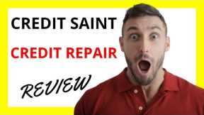 🔥 Credit Saint Credit Repair: A Comprehensive Review of Services