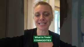 Futures or Commodities - What to Trade?