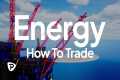 Trader 101: How To Trade Energy