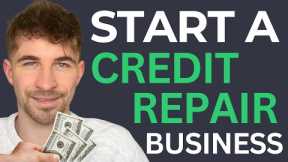 How I Would Start a Six Figure Credit Repair Business in 2025