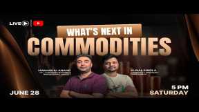 🚀 What's next in Commodities?