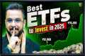 Best ETFs to Invest in 2025 | High