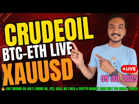 🔥 LIVE Trading 09 JULY | Crude Oil, BTC, Gold, NG | MCX & Crypto Market Analysis | PM Small Trader