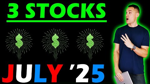 3 Stocks to Buy Now! - (July 2025)