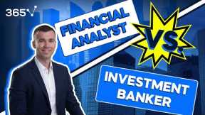 Financial Analyst vs Investment Banker: Which One Is Right for You?
