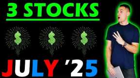 3 Stocks to Buy Now! - (July 2025)