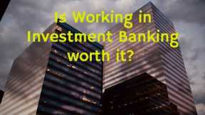 Is it Worth it to Work in Investment Banking?