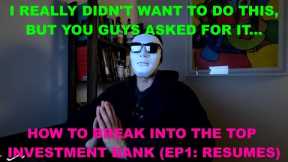 How to break into the top investment banks (EP1: Resumes)
