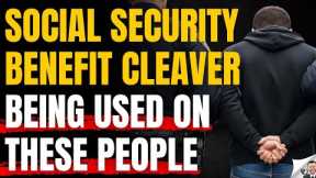 Social Security Administration Using Cleaver On These Beneficiaries