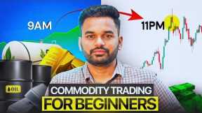 📊 Commodity Trading for Beginners || Market Time 9AM - 11PM ✅