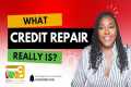 What Credit Repair Really Is (And