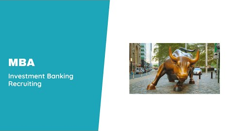 MBA: Investment Banking Recruiting Explained
