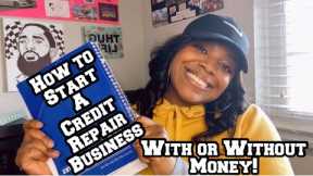 HOW TO START A CREDIT REPAIR BUSINESS WITH OR WITHOUT MONEY | STEP BY STEP | LifeWithMC