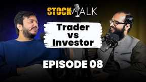 Trader vs Investor | How does the stock market work? | Stock Talk Episode 08