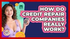 How Do Credit Repair Companies Really Work? - Asian Family Finance Pro