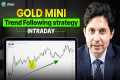 How to Trade Intraday Gold Mini: