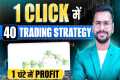 40 Trading Strategy in 1 CLICK | Best 