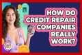 How Do Credit Repair Companies Really 